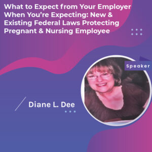 What to Expect from Your Employer When You’re Expecting: New & Existing Federal Laws Protecting Pregnant & Nursing Employee